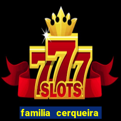 familia cerqueira na bahia